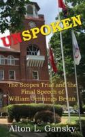 Unspoken: The Scopes Trial and the Final Speech of William Jennings Bryan