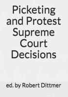 Picketing and Protest Supreme Court Decisions