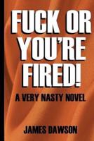 Fuck or You're Fired