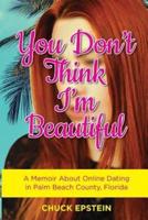 You Don't Think I'm Beautiful