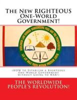 The New RIGHTEOUS One-World Government!