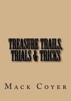 Treasure Trails, Trials & Tricks