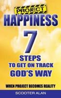 Project Happiness, Seven Steps to Get on Track God's Way