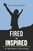 Fired to Inspired