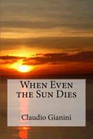 When Even the Sun Dies