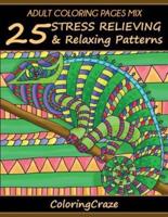 Adult Coloring Pages MIX: 25 Stress Relieving And Relaxing Patterns