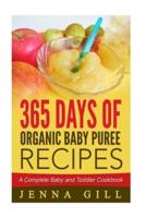 365 Days Of Organic Baby Puree Recipes