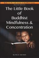 The Little Book of Buddhist Mindfulness & Concentration