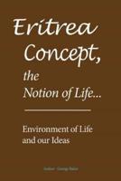 Eritrea Concept, the Notion of Life