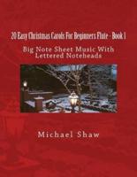 20 Easy Christmas Carols For Beginners Flute - Book 1: Big Note Sheet Music with Lettered Noteheads