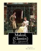 Malcol, by George MacDonald (Classics)