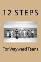 12 Steps for Wayward Teens