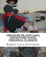 Treasure Island (1883), by Robert Louis Stevenson, Adventure Novel (Original Classics)