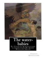 The Water-Babies, by Charles Kingsleyand Illustration by Jessie Willcox Smith(children's Novel)