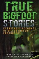 True Bigfoot Stories