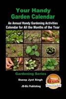Your Handy Garden Calendar - An Annual Handy Gardening Activities Calendar for All the Months of the Year