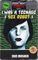 I Was a Teenage Sex Robot