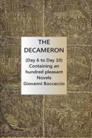 The Decameron (Day 6 to Day 10) Containing an Hundred Pleasant Novels