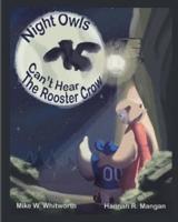 Night Owls Can't Hear the Rooster Crow
