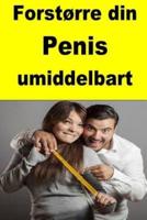 Forstørre Din Penis Umiddelbart