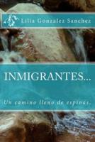 INMIGRANTES... Un Camino Lleno De Espinas.