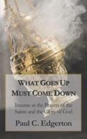 What Goes Up Must Come Down: Incense as the Prayers of the Saints and the Glory of God