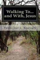 Walking To...and With Jesus