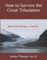 How to Survive the Great Tribulation