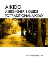 Aikido A Beginner's Guide to Traditional Aikido