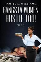 Gangsta Women Hustle Too! : Part 1