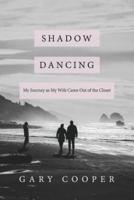 Shadow Dancing: My Journey as My Wife Came Out of the Closet