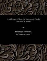 A millionaire of love: the life story of Charles Hess: told by himself