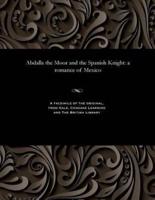 Abdalla the Moor and the Spanish Knight: a romance of Mexico