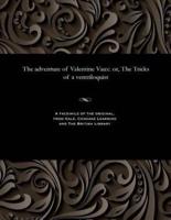 The adventure of Valentine Vaux: or, The Tricks of a ventriloquist