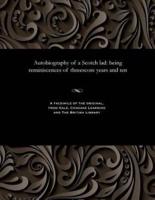 Autobiography of a Scotch lad: being reminiscences of threescore years and ten