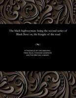 The black highwayman: being the second series of Black Bess: or, the Knight of the road
