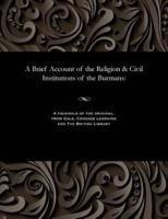 A Brief Account of the Religion & Civil Institutions of the Burmans: