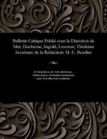 Bulletin Critique Publié sous la Direction de Mm. Duchesne, Ingold, Lescœur, Thédenat Secrétaire de la Rédaction: M. E. Beurlier