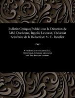 Bulletin Critique; Publié sous la Direction de MM. Duchesne, Ingold, Lescœur, Thédenat Secrétaire de la Rédaction: M. E. Beurlier