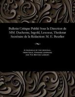 Bulletin Critique Publié Sous la Direction de MM. Duchesne, Ingold, Lescœur, Thedenat Secrétaire de la Rédaction: M. E. Beurlier