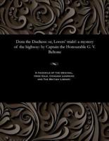 Dora the Duchess: or, Lovers' trials!: a mystery of the highway: by Captain the Honourable G. V. Beltone