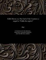 Edith Heron: or, The Earl of the Countess: a sequel to "Edith the captive"