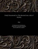 Emily Fitzormond: or, The deserted one: a tale of mystery
