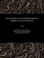 Ernste Fragen an die Gebildeten Jüdischer Religion: von Franz Delitzsch