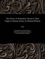 The Errors of Romanism Traced to Their Origin in Human Nature: by Richard Whately