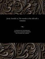 Jessie Arnold: or, The murder at the old well: a romance