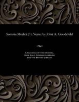 Somnia Medici: [In Verse: by John A. Goodchild