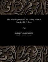 The autobiography of Sir Henry Morton Stanley, G. C. B. ...