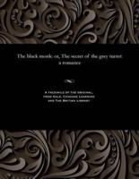 The black monk: or, The secret of the grey turret: a romance