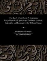 The Boy's Own Book: A Complete Encyclopædia of Sports and Pastimes; Athletic, Scientific, and Recreative: [by William Clarke